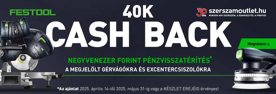 FESTOOL - 40K vissza (2025. április 14-től - 2025. május 31-ig)